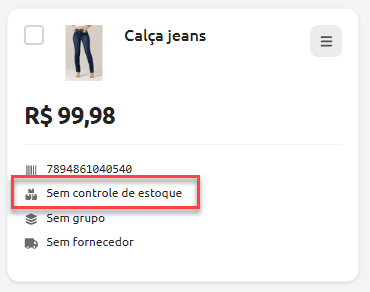Cartão de produto cadastrado como "Calça jeans" no valor de R$ 99,98, com destaque para a informação "Sem controle de estoque".