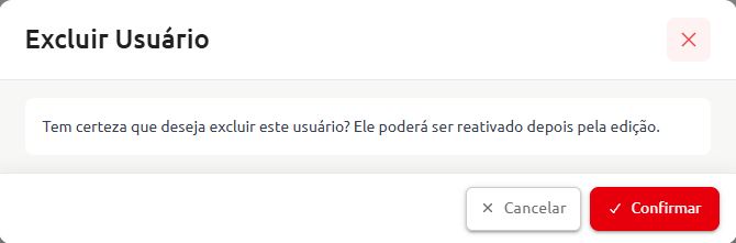 Janela de confirmação para excluir usuário, informando que ele poderá ser reativado posteriormente pela edição, com botões para cancelar ou confirmar a ação.