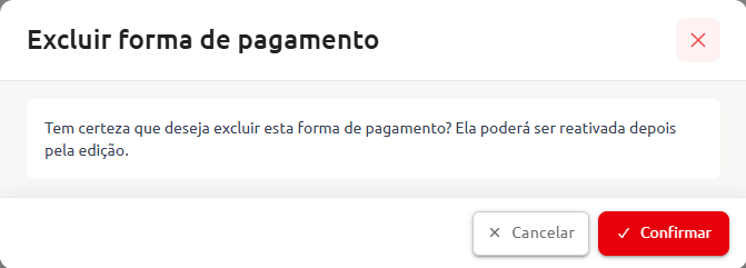 Janela de confirmação para exclusão de forma de pagamento, com mensagem informando a possibilidade de reativação posterior e opções para cancelar ou confirmar a ação.