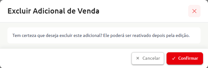 Janela de confirmação para "Excluir Adicional de Venda" com o aviso "Tem certeza que deseja excluir este adicional? Ele poderá ser reativado depois pela edição." e opções para cancelar ou confirmar.