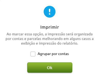 Janela de confirmação de impressão com a opção desmarcada de agrupar o relatório por contas e parcelas e o botão Ok para prosseguir.