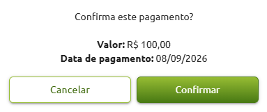 Janela de confirmação de pagamento exibindo o valor de R$ 100,00, a data de pagamento em 08/09/2026 e as opções para cancelar ou confirmar.