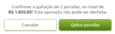 Caixa de diálogo para confirmação da quitação irreversível de 2 parcelas no valor total de R$ 1.850,00, com opções para cancelar ou quitar parcelas.