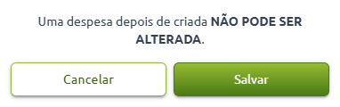 Mensagem de confirmação informando que "Uma despesa depois de criada NÃO PODE SER ALTERADA.", acompanhada pelos botões "Cancelar" e "Salvar".