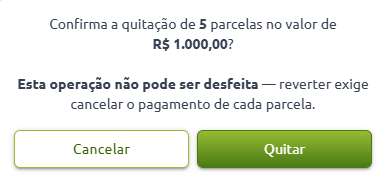Caixa de diálogo solicitando confirmação para a quitação de 5 parcelas no valor de R$ 1.000,00, com aviso de que a operação não pode ser desfeita e opções para cancelar ou quitar.