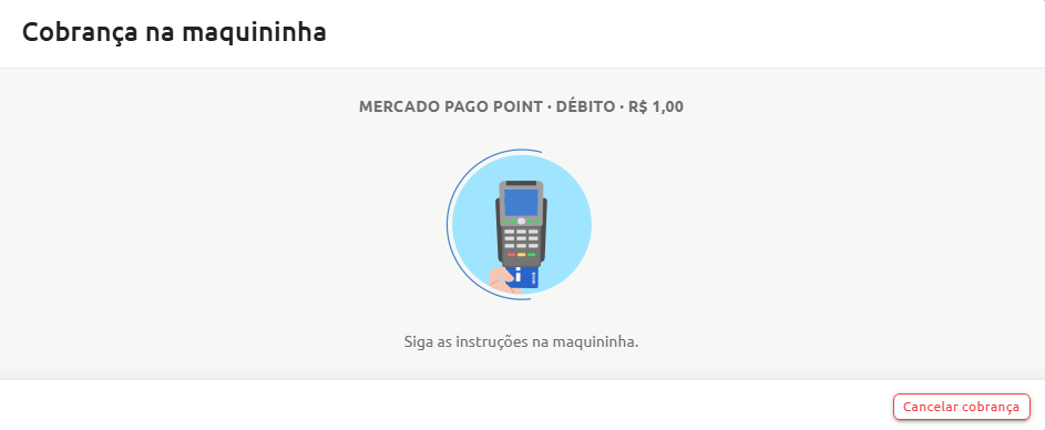 Tela de cobrança na maquininha Mercado Pago Point no valor de R$ 1,00 no débito, instruindo a seguir as etapas no terminal e com opção de cancelar a operação.