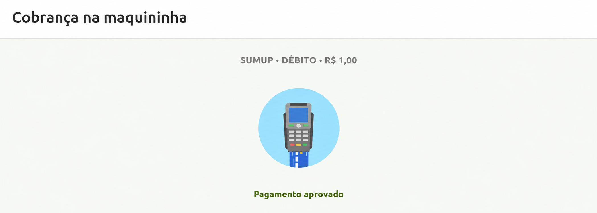 Tela de cobrança na maquininha exibindo a confirmação de pagamento aprovado via débito SumUp no valor de R$ 1,00.