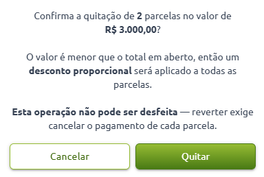 Mensagem de confirmação para quitação de 2 parcelas no valor de R$ 3.000,00, informando que o valor é inferior ao total em aberto, aplicando desconto proporcional e alertando que a operação é irreversível, com botões para Cancelar e Quitar.
