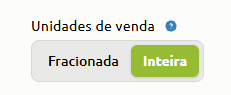 Opção de configuração de unidades de venda, com alternância entre os tipos Fracionada e Inteira, estando a opção Inteira selecionada.