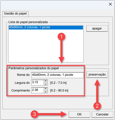 Janela de gestão do papel indicando o fluxo de configuração personalizada de um papel: o passo 1 destaca os campos para preenchimento de nome, largura e comprimento; o passo 2 aponta para o botão de preservação; e o passo 3 orienta para o botão OK de confirmação.