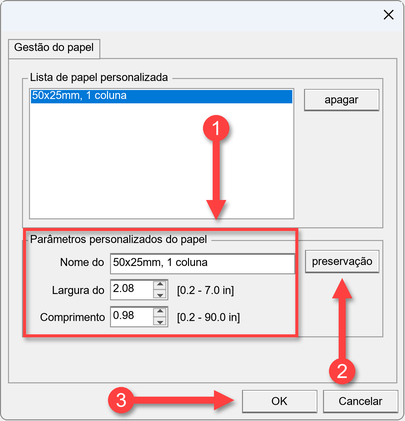 Janela de gestão de papel indicando o preenchimento dos parâmetros personalizados de largura e comprimento do papel (1), o botão de preservação para salvar as configurações (2) e o botão OK para confirmar (3).